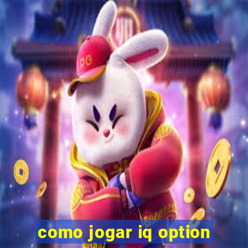 como jogar iq option